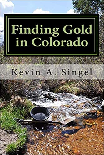 Finding Gold in Colorado: A guide to Colorado's casual gold prospecting, mining history and sightseeing Book Cover